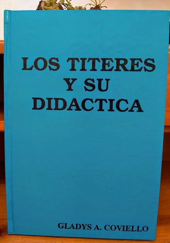 Los Títeres Y Su Didáctica. Gladys Coviello