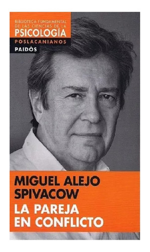 La Pareja En Conflicto, Miguel Alejo Spivacow, Edit. Paidós.