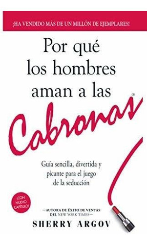 Porqué los hombres aman a las cabronas, de Argov, Sherry. Editorial Sherry Argov, tapa blanda en español, 2016