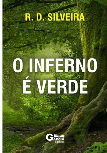 O Inferno é Verde, de R. D. Silveira. Série Não aplicável Editora Clube de Autores, capa mole, edição 1 em português, 2017