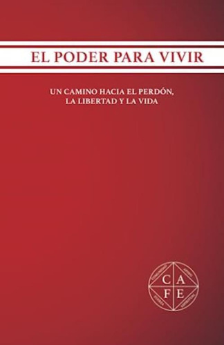 El Poder Para Vivir: Un Camino Hacia El Perdón, La Libertad Y La Vida (spanish Edition), De Cortes Gonzalez, Rafael. Editorial Oem, Tapa Blanda En Español