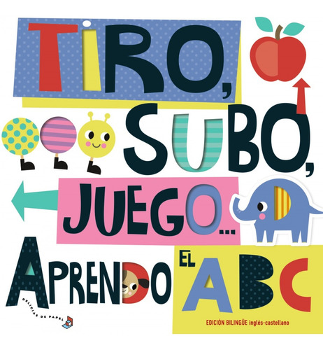 Tiro, Subo, Juego... Aprendo El Abc