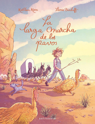 Libro: La Larga Marcha De Los Pavos. Bischoff, Léonie. Astro