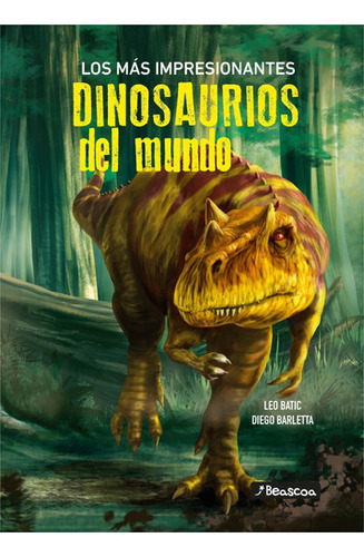 Los Mas Impresionantes Dinosaurios Del Mundo - Leo Batic 
