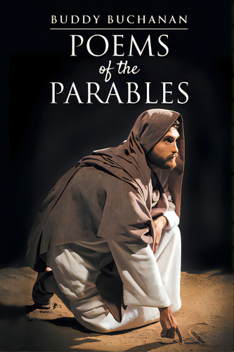 Poems Of The Parables, De Buchanan, Buddy. Editorial Christian Faith Pub Inc, Tapa Blanda En Inglés