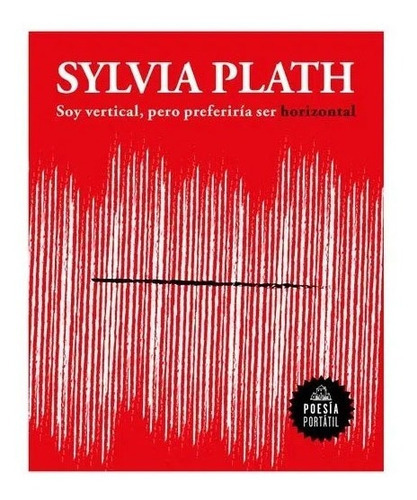 P. P. Soy Vertical Pero Preferiria Ser Horizonte, De Plath, Sylvia. Editorial Literatura Random House, Tapa Blanda En Español, 2022