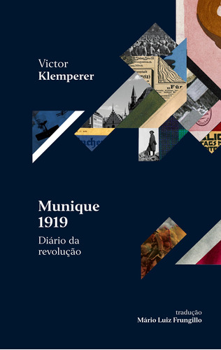 Munique 1919 – Diário da revolução: É para rir e chorar ao mesmo tempo, de Klemperer, Victor. Série Selo Ilimitada Editora Carambaia EIRELI, capa dura em português, 2021