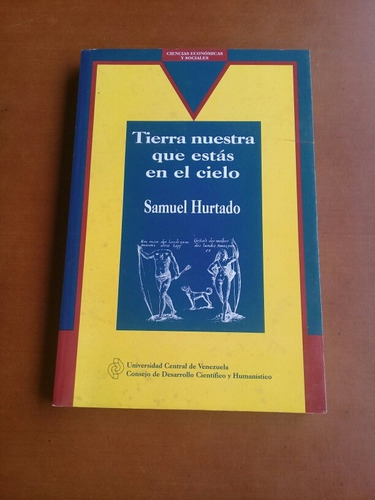 Tierra Nuestra Que Estás En El Cielo. Antropología. Hurtado