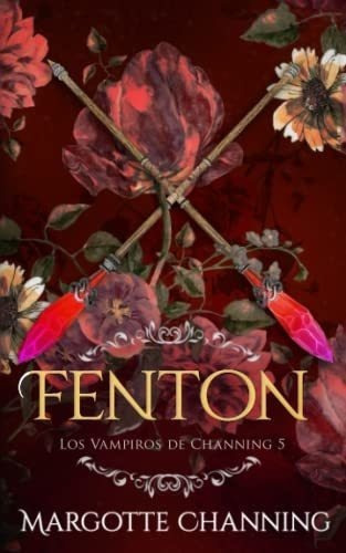 Fenton Una Historia Romantica De Vampiros En La..., de Channing, Margotte. Editorial Independently Published en español