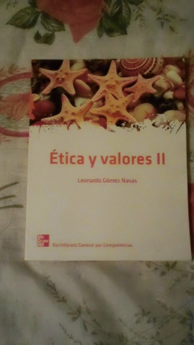 Libro  Ética Y Valores, Leonardo Gómez Nava.
