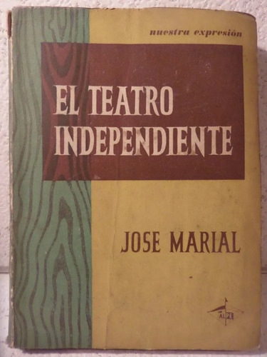 El Teatro Independiente - José Marial - Teatro - Ensayo 1955