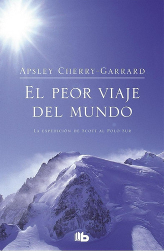 Libro: El Peor Viaje Del Mundo. Cherry-garrard, Apsley. Zeta