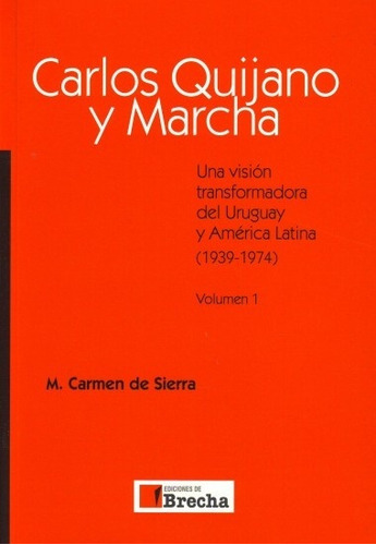 Carlos Quijano Y Marcha, De M. Carmen De Sierra. Editorial Byblos, Tapa Blanda, Edición 1 En Español