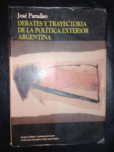 Debates Y Trayectoria Política Exterior Argentina Paradiso