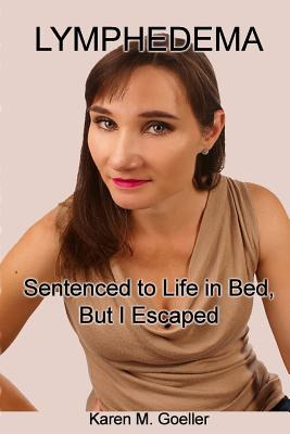 Libro Lymphedema: Sentenced To Life In Bed, But I Escaped...