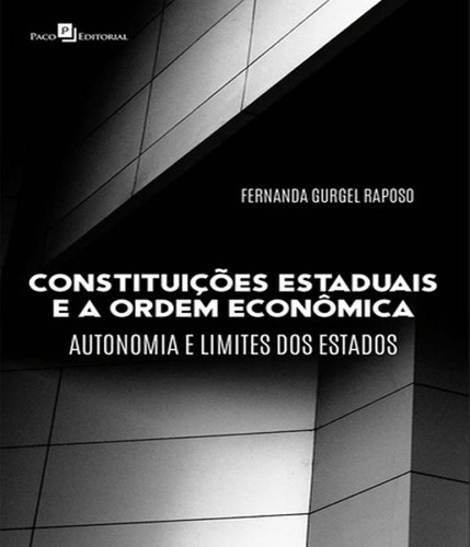 Constituicoes Estaduais E A Ordem Economica - Autonomia E Li, De Raposo, Fernanda Gurgel. Editora Paco Editorial, Capa Mole, Edição 1 Em Português