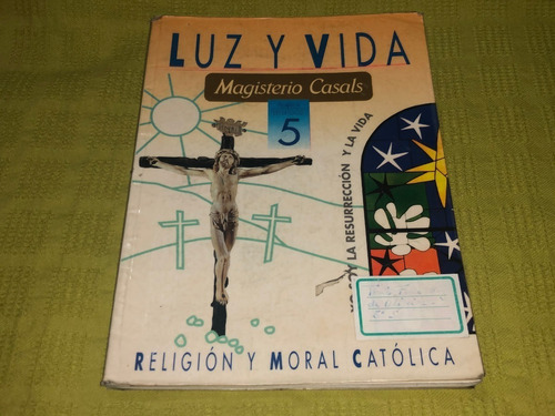 Luz Y Vida 5 / Religión Y Moral Católica - Casals