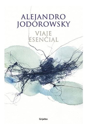 Viaje Esencial Alejandro Jodorowsky