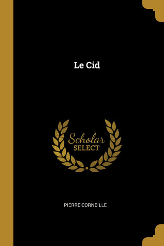 Le Cid  -  Corneille, Pierre