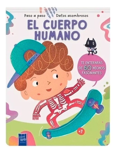 El Cuerpo Humano - Paso A Paso - Datos Asombrosos