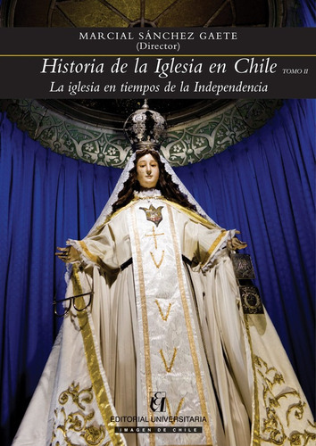 Historia De La Iglesia En Chile. Tomo Ii / Marcial Sanchez