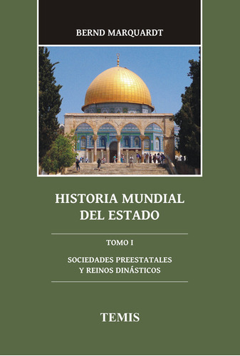 Historia Mundial Del Estado: Tomo I, De Bernd Marquardt. Editorial Temis, Tapa Dura, Edición 2012 En Español