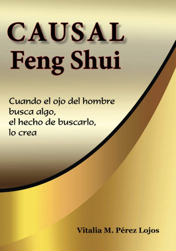 Libro: Causal Feng Shui: Cuando El Ojo Del Hombre Busca El