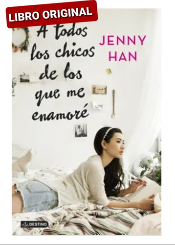 A Todos Los Chicos De Los Que Me Enamoré - Libro Original