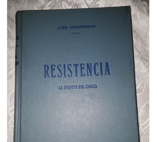 Resistencia-la Epopeya Del Chaco-winderman