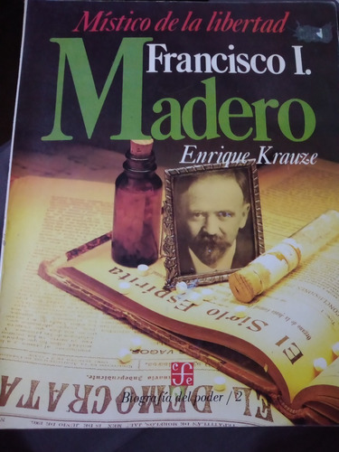 Francisco I. Madero Mistico De La Libertad Libro 1987