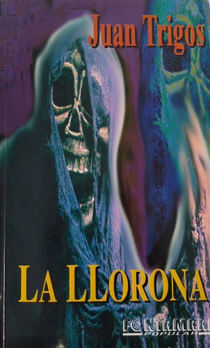 La Llorona. Juan Trigos. La Verdadera Historia (Reacondicionado)
