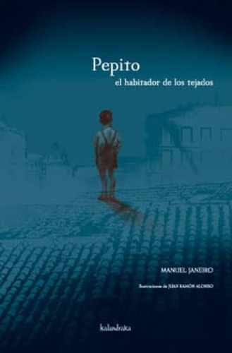 Pepito: El Habitador De Los Tejados, De Janeiro, Manuel. Editorial Kalandraka En Español