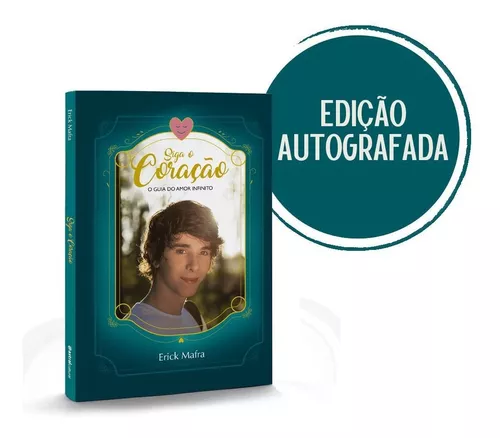 Livro: Siga o Coração - O Guia do Amor Infinito - Erick Mafra