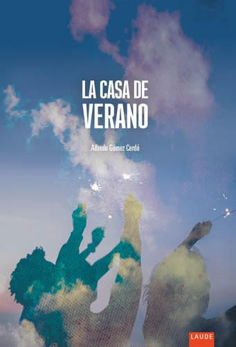La Casa De Verano, De Gómez Cerdá, Alfredo. Editorial Luis Vives (edelvives), Tapa Blanda En Español