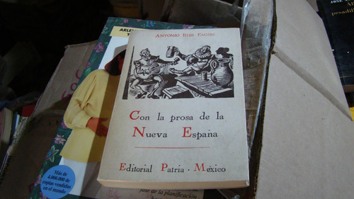 Con La Prosa De La Nueva España , Antonio Rius Facius , Pat (Usado)