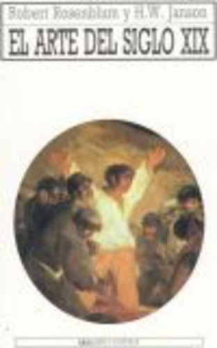 El Arte Del Siglo Xix, de Robert |Janson  H. W. Rosenblum. Editorial Akal, tapa blanda, edición 1 en español