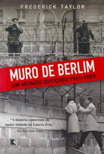 Muro De Berlim Um Mundo Dividido 1961 1989, de FREDERICK TAYLOR. Editora Record, capa mole em português