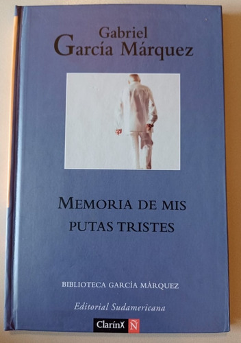 Memoria De Mis Putas Tristes. Gabriel Garcia Marquez. 