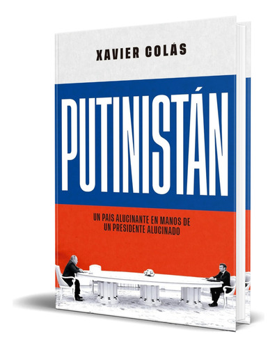 Libro Putinistán Un País Alucinante En Mano De Un Presidente, De Xavier Colás. Editorial La Esfera De Los Libros, S.l., Tapa Blanda En Español, 2024