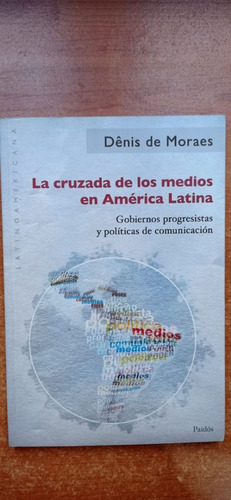 La Cruzada De Los Medios Denis De Moraes Paidos