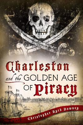 Libro Charleston And The Golden Age Of Piracy - Downey, C...