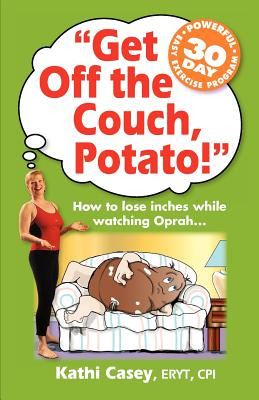 Libro Get Off The Couch, Potato!: How To Lose Inches Whil...