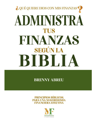Administra Tus Finanzas Segun La Biblia: Aprende Principio, De Abreu, Brenny. Editorial Independently Published, Tapa Blanda En Español, 2024