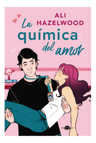 La Química Del Amor De Ali Hazelwood Novela Romance Juvenil