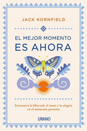 El Mejor Momento Es Ahora - Jack Kornfield - Libro