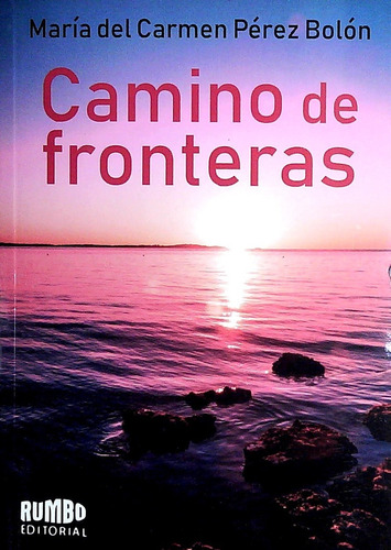 Camino Sin Fronteras - Maria Del Carmen Perez Bolon