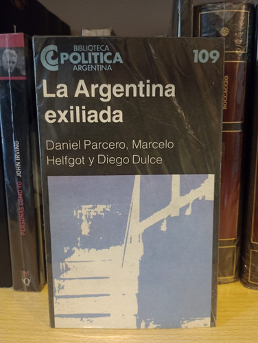La Argentina Exiliada - Daniel Parcero Marcelo Helfgot Dulce