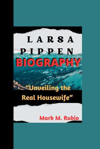 Libro: Larsa Pippen Biography: Unveiling The Real Housewife