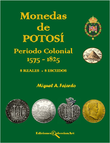Libro Monedas De Potosí- Periodo Colonial 1575-1825 8 E- 8 R