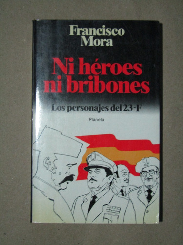 Francisco Mora, Ni Héroes Ni Bribones